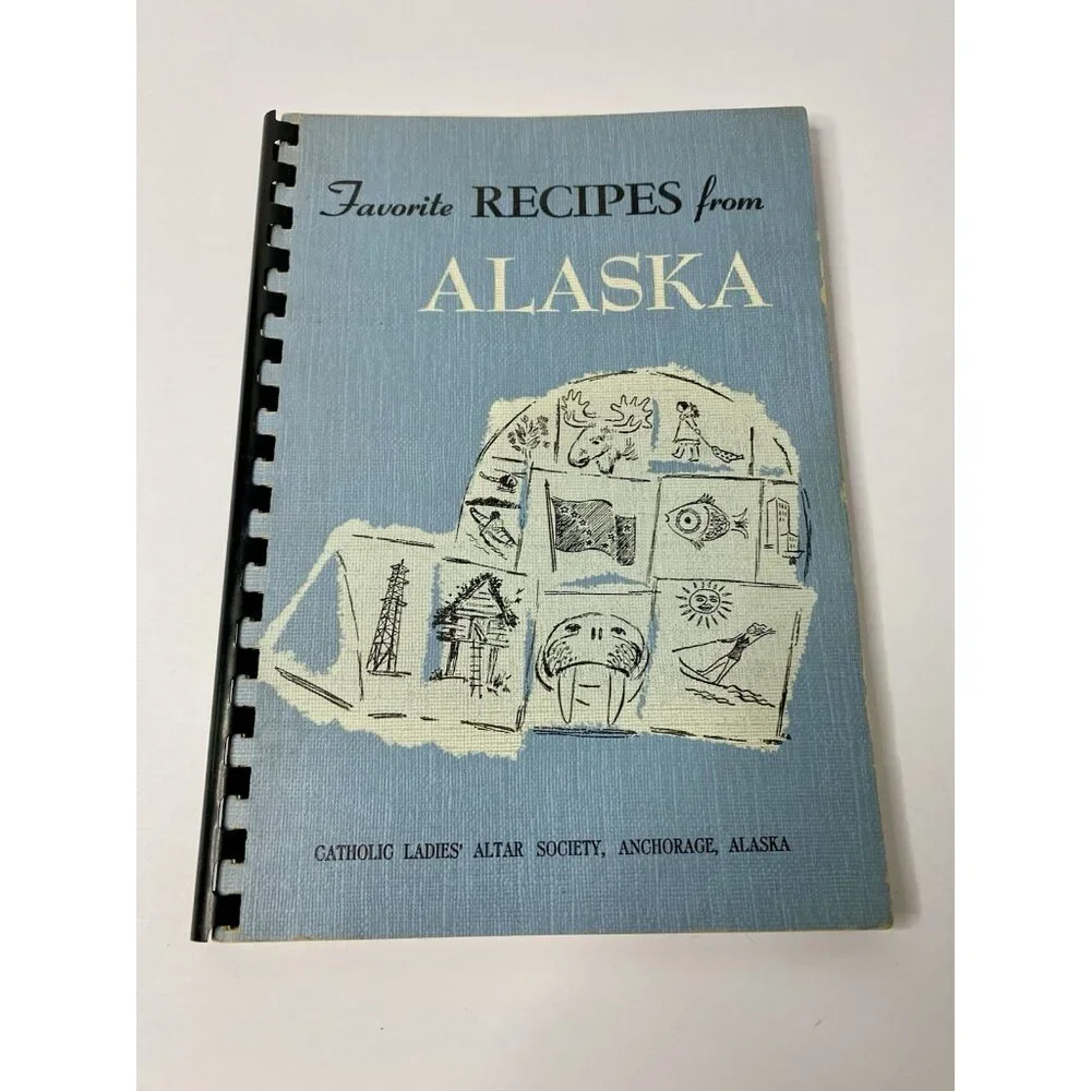 Favorite Recipes From‎ Alaska Anchorage Cookbook Catholic Ladies Altar 1959
